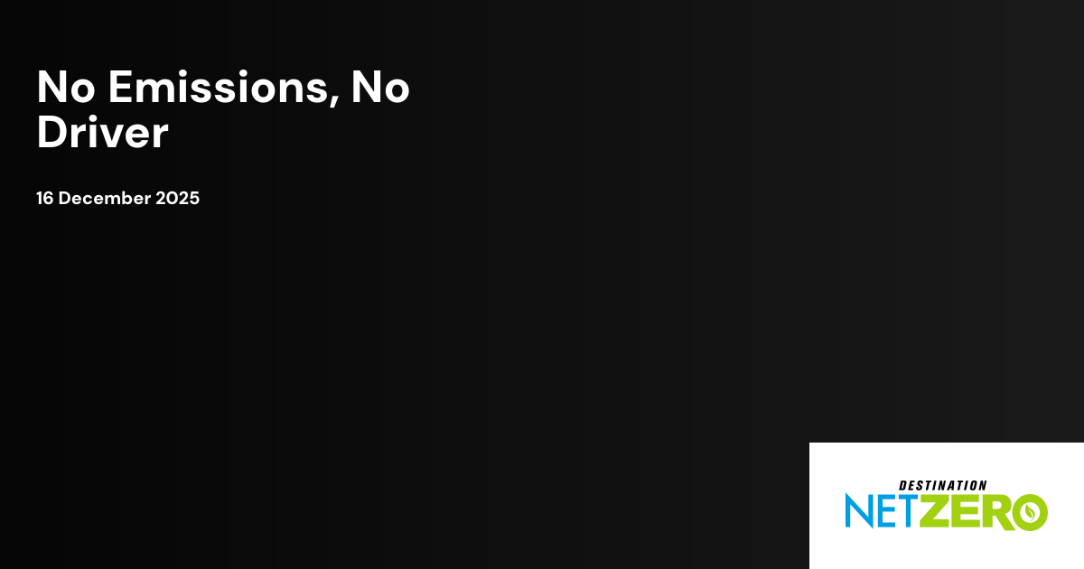 No Emissions, No Driver | Destination Net Zero Magazine