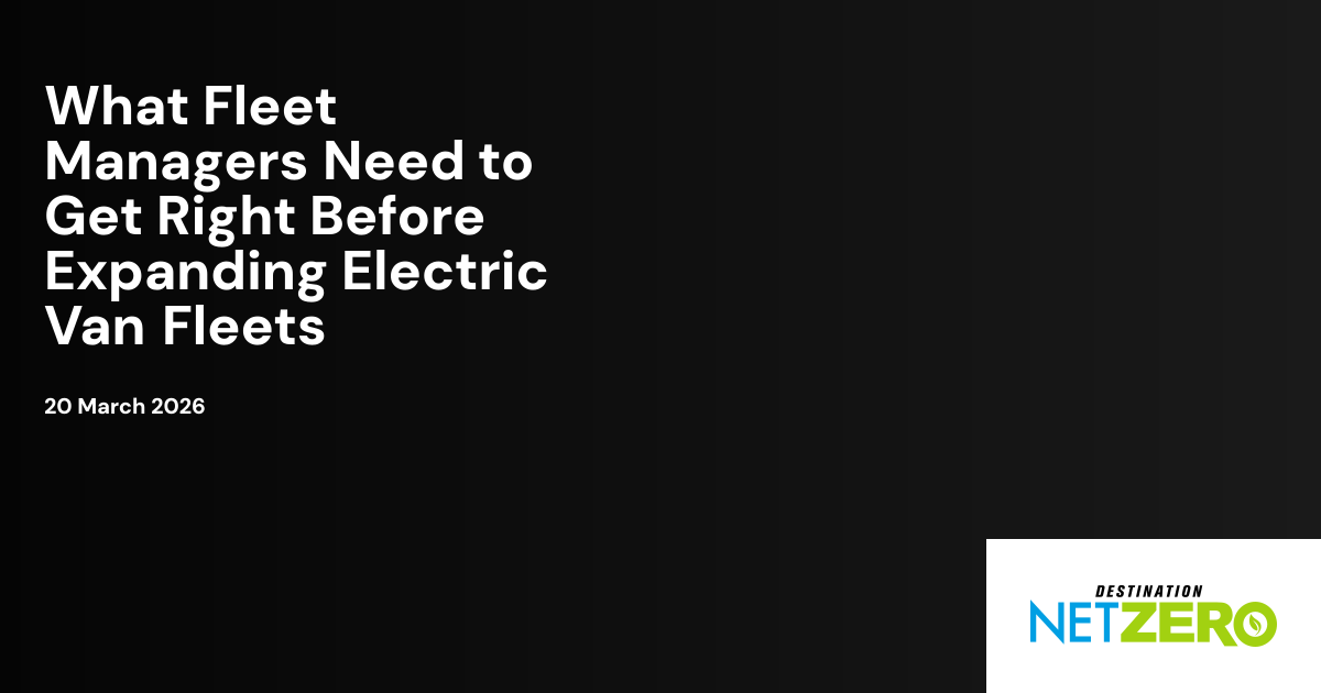 What Fleet Managers Need to Get Right Before Expanding Electric Van ...