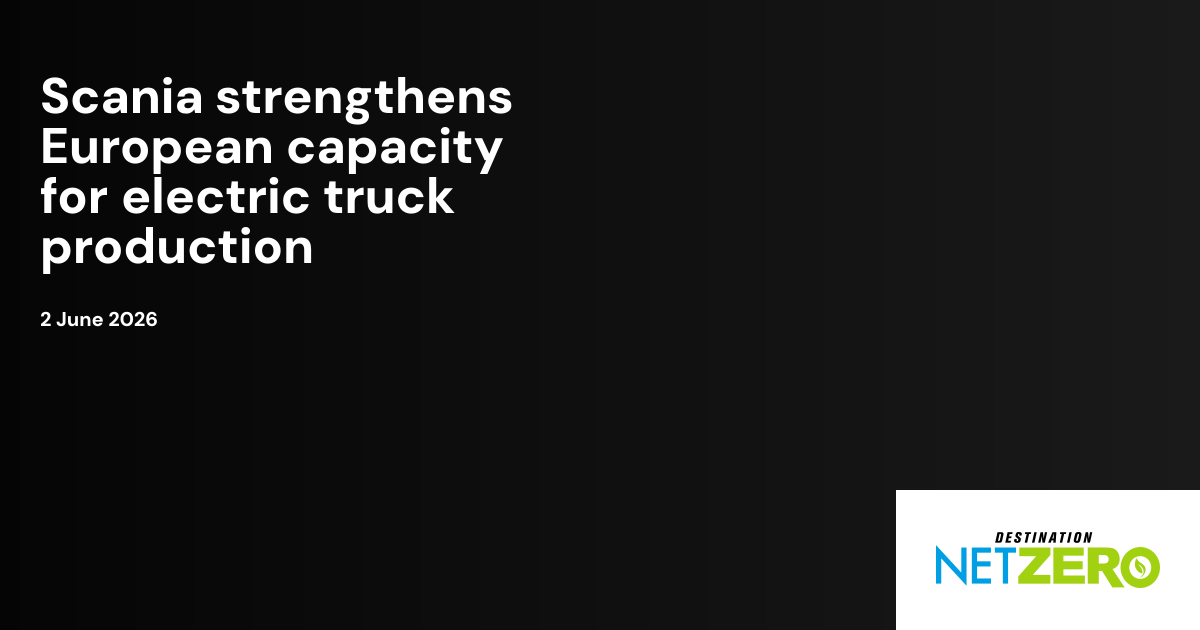 Scania strengthens European capacity for electric truck production ...