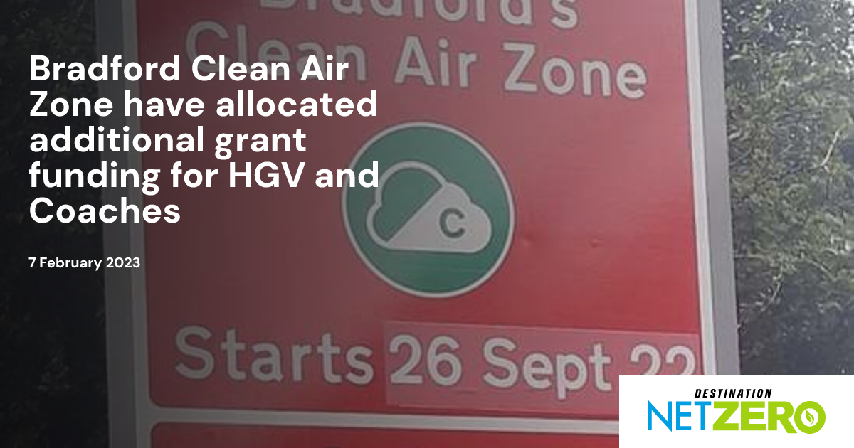 Bradford Clean Air Zone have allocated additional grant funding for HGV ...